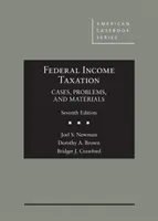 L'impôt fédéral sur le revenu - Cas, problèmes et matériel - Federal Income Taxation - Cases, Problems, and Materials
