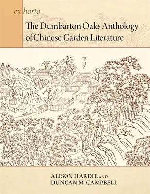 Anthologie de la littérature des jardins chinois de Dumbarton Oaks - The Dumbarton Oaks Anthology of Chinese Garden Literature