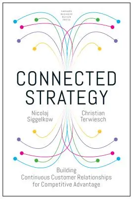 Connected Strategy : Construire des relations continues avec les clients pour un avantage concurrentiel - Connected Strategy: Building Continuous Customer Relationships for Competitive Advantage