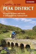 Cyclisme dans le Peak District - 21 itinéraires sur les routes et les pistes dans et autour du parc national - Cycling in the Peak District - 21 routes on lanes and tracks in and around the National Park