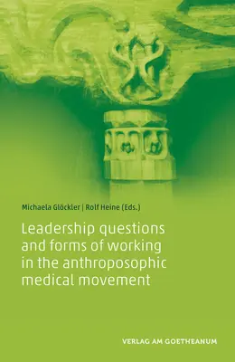 Questions de leadership et formes de travail dans le Mouvement médical anthroposophique - Leadership Questions and Forms of Working in the Anthroposophic Medical Movement