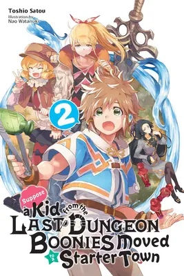 Supposez qu'un enfant des Boonies du dernier donjon ait déménagé dans une ville de départ, Vol. 2 (Light Novel) - Suppose a Kid from the Last Dungeon Boonies Moved to a Starter Town, Vol. 2 (Light Novel)