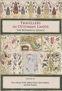 Voyageurs en terres ottomanes : L'héritage botanique - Travellers in Ottoman Lands: The Botanical Legacy
