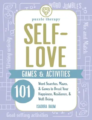 Jeux et activités sur l'amour de soi : 125 recherches de mots, labyrinthes et jeux pour stimuler votre bonheur, votre résilience et votre bien-être - Self-Love Games & Activities: 125 Word Searches, Mazes, & Games to Boost Your Happiness, Resilience, & Well-Being