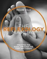 Manuel de réflexologie - Traiter le corps par les pieds et les mains - Reflexology Manual - Treating the Body Through the Feet and Hands