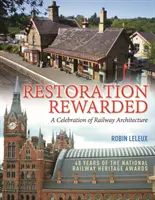 La restauration récompensée - Une célébration de l'architecture ferroviaire - Restoration Rewarded - A Celebration of Railway Architecture
