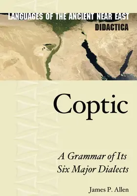 Copte : Une grammaire de ses six principaux dialectes - Coptic: A Grammar of Its Six Major Dialects