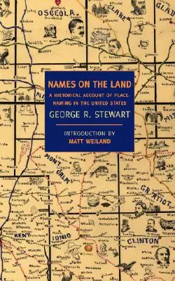 Names on the Land : Un compte-rendu historique des noms de lieux aux États-Unis - Names on the Land: A Historical Account of Place-Naming in the United States
