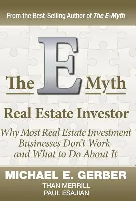 Le E-Mythe de l'investisseur immobilier - The E-Myth Real Estate Investor