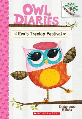 Eva's Treetop Festival : A Branches Book (Owl Diaries #1), 1 - Eva's Treetop Festival: A Branches Book (Owl Diaries #1), 1