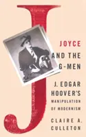 Joyce et les G-Men : la manipulation du modernisme par J. Edgar Hoover - Joyce and the G-Men: J. Edgar Hoover's Manipulation of Modernism