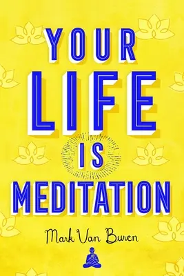 Votre vie est une méditation - Your Life Is Meditation