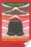 Se mettre à l'heure médiévale : Sexualités et communautés, pré et postmodernes - Getting Medieval: Sexualities and Communities, Pre- and Postmodern