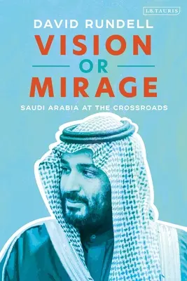 Vision ou Mirage : L'Arabie Saoudite à la croisée des chemins - Vision or Mirage: Saudi Arabia at the Crossroads