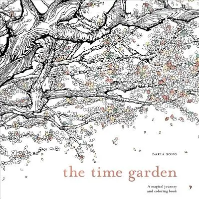 Le jardin du temps : Un voyage magique et un livre à colorier - The Time Garden: A Magical Journey and Coloring Book