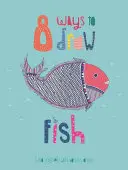 8 façons de dessiner des poissons - 8 Ways to Draw Fish