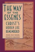 La voie des Esséniens : La vie cachée du Christ en mémoire - The Way of the Essenes: Christ's Hidden Life Remembered