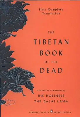 Le Livre des morts tibétain : Première traduction complète (Penguin Classics Deluxe Edition) - The Tibetan Book of the Dead: First Complete Translation (Penguin Classics Deluxe Edition)