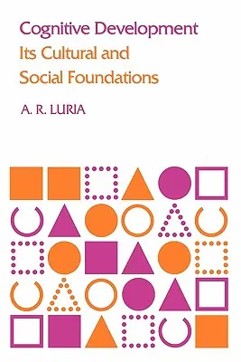 Le développement cognitif : Les fondements culturels et sociaux du développement cognitif - Cognitive Development: Its Cultural and Social Foundations