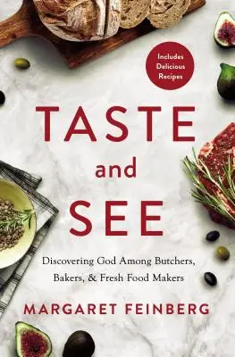 Goûter et voir : Découvrir Dieu parmi les bouchers, les boulangers et les fabricants de produits frais - Taste and See: Discovering God Among Butchers, Bakers, and Fresh Food Makers