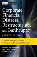 Détresse financière des entreprises, restructuration et faillite : Analyser la finance à effet de levier, la dette en difficulté et la faillite - Corporate Financial Distress, Restructuring, and Bankruptcy: Analyze Leveraged Finance, Distressed Debt, and Bankruptcy