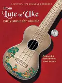 Du luth au ukulélé : Musique ancienne pour ukulélé - From Lute to Uke: Early Music for Ukulele