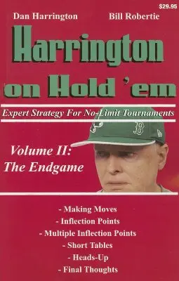 Harrington sur le Hold'em : Stratégie d'expert pour les tournois sans limites ; Volume II : La fin de partie - Harrington on Hold 'em: Expert Strategy for No-Limit Tournaments; Volume II: The Endgame