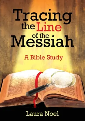 Tracer la ligne du Messie : Une étude biblique - Tracing the Line of the Messiah: A Bible Study
