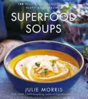 Superfood Soups, 5 : 100 recettes délicieuses, énergisantes et à base de plantes - Superfood Soups, 5: 100 Delicious, Energizing & Plant-Based Recipes