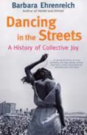 Danser dans les rues - Une histoire de la joie collective (Ehrenreich Barbara (Y)) - Dancing In The Streets - A History Of Collective Joy (Ehrenreich Barbara (Y))