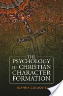 La psychologie de la formation du caractère chrétien - The Psychology of Christian Character Formation