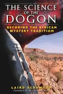 La science des Dogons : Décoder la tradition des mystères africains - The Science of the Dogon: Decoding the African Mystery Tradition