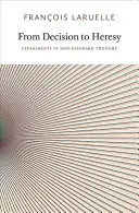 De la décision à l'hérésie : Expériences de pensée non standard - From Decision to Heresy: Experiments in Non-Standard Thought