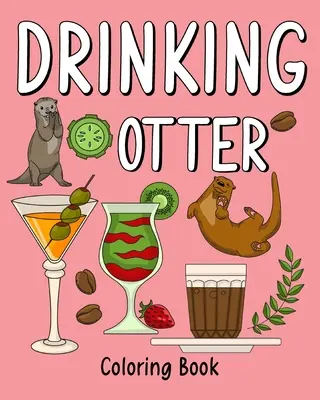 Livre à colorier de la loutre qui boit - Drinking Otter Coloring Book