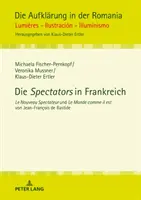 Die Spectators in Frankreich : Le Nouveau Spectateur Und Le Monde Comme Il Est Von Jean-Franois de Bastide - Die Spectators in Frankreich: Le Nouveau Spectateur Und Le Monde Comme Il Est Von Jean-Franois de Bastide