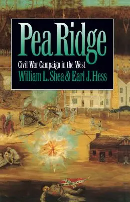 Pea Ridge : La campagne de la guerre civile dans l'Ouest - Pea Ridge: Civil War Campaign in the West