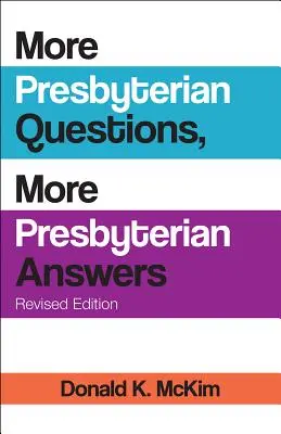 Plus de questions presbytériennes, plus de réponses presbytériennes, édition révisée - More Presbyterian Questions, More Presbyterian Answers, Revised Edition