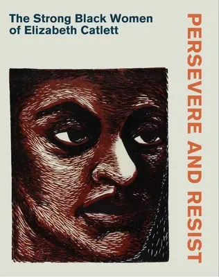 Persévérer et résister : Les femmes noires fortes d'Elizabeth Catlett - Persevere and Resist: The Strong Black Women of Elizabeth Catlett