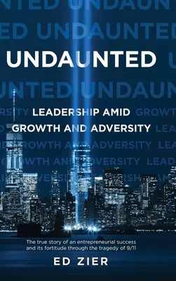 Undaunted : Le leadership face à la croissance et à l'adversité - Undaunted: Leadership Amid Growth and Adversity