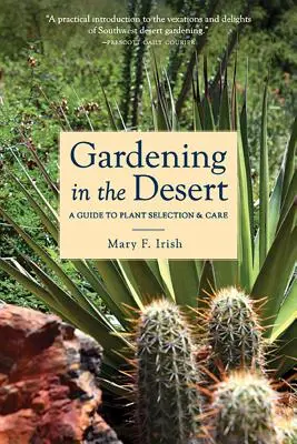 Le jardinage dans le désert : Un guide pour la sélection et l'entretien des plantes - Gardening in the Desert: A Guide to Plant Selection & Care