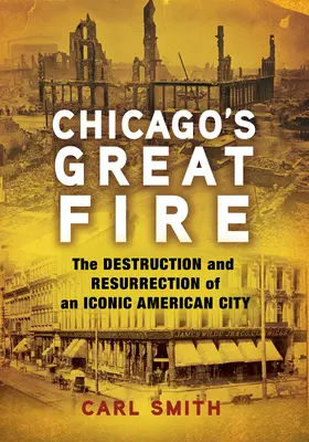 Le grand incendie de Chicago : la destruction et la résurrection d'une ville américaine emblématique - Chicago's Great Fire: The Destruction and Resurrection of an Iconic American City