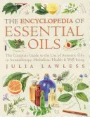 Encyclopédie des huiles essentielles - Le guide complet de l'utilisation des huiles aromatiques dans l'aromathérapie, l'herboristerie, la santé et le bien-être - Encyclopedia of Essential Oils - The Complete Guide to the Use of Aromatic Oils in Aromatherapy, Herbalism, Health and Well-Being