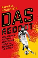 Das Reboot - Comment le football allemand s'est réinventé et a conquis le monde - Das Reboot - How German Football Reinvented Itself and Conquered the World