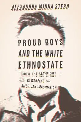 Les Proud Boys et l'État ethnique blanc : Comment l'Alt-Right déforme l'imaginaire américain - Proud Boys and the White Ethnostate: How the Alt-Right Is Warping the American Imagination