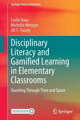 La littératie disciplinaire et l'apprentissage par le jeu dans les classes élémentaires : Quête à travers le temps et l'espace - Disciplinary Literacy and Gamified Learning in Elementary Classrooms: Questing Through Time and Space