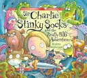 Sir Charlie Stinky Socks : La très grande aventure (Les chaussettes qui puent de Sir Charlie) - Sir Charlie Stinky Socks: The Really Big Adventure (Sir Charlie Stinky Socks)