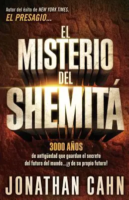 El Misterio del Shemita : 3000 Anos de Antiguedad Que Guardan El Secreto del Futuro del Mundo... y de Su Propio Futuro ! - El Misterio del Shemita: 3000 Anos de Antiguedad Que Guardan El Secreto del Futuro del Mundo... y de Su Propio Futuro!