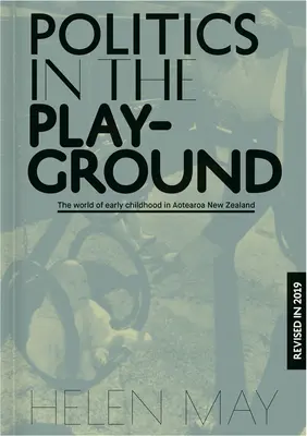 La politique dans la cour de récréation : Le monde de l'éducation de la petite enfance en Aotearoa Nouvelle-Zélande - Politics in the Playground: The World of Early Childhood Education in Aotearoa New Zealand