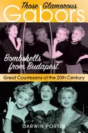 Ces Gabors glamour : Les bombes de Budapest - Those Glamorous Gabors: Bombshells from Budapest