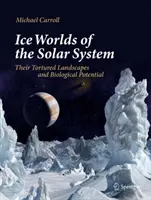 Les mondes de glace du système solaire : Leurs paysages torturés et leur potentiel biologique - Ice Worlds of the Solar System: Their Tortured Landscapes and Biological Potential